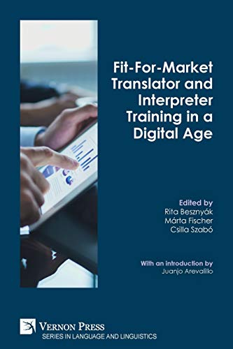 Fit-For-Market Translator and Interpreter Training in a Digital Age (Language and Linguistics)
