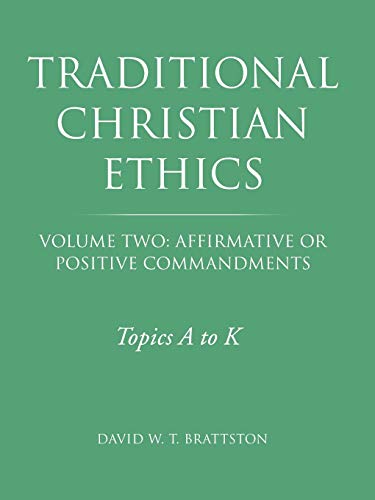 Traditional Christian Ethics: Volume Two: Affirmative or Positive Commandments