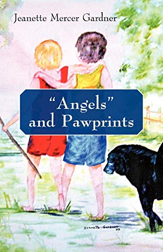 Angels and Pawprints: A Lifetime of Love, Laughter, and Tears