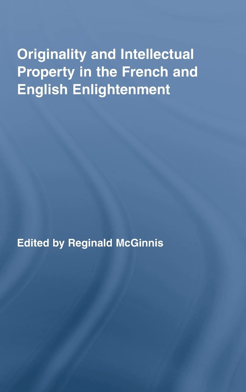 Originality and Intellectual Property in the French and English Enlightenment (Routledge Studies in Eighteenth-century Literature, Band 6)