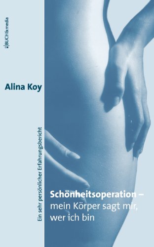 Schönheitsoperation - mein Körper sagt mir, wer ich bin.