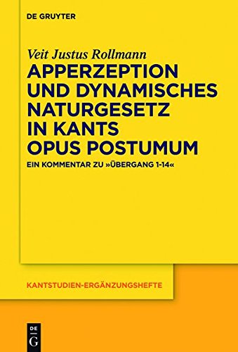 Apperzeption und dynamisches Naturgesetz in Kants Opus postumum: Ein Kommentar zu Übergang 1-14 (Kantstudien-Ergänzungshefte, Band 181)