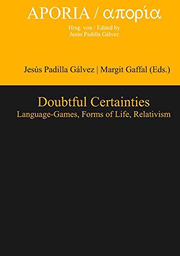 Doubtful Certainties: Language-Games, Forms of Life, Relativism (Aporia, Band 7)