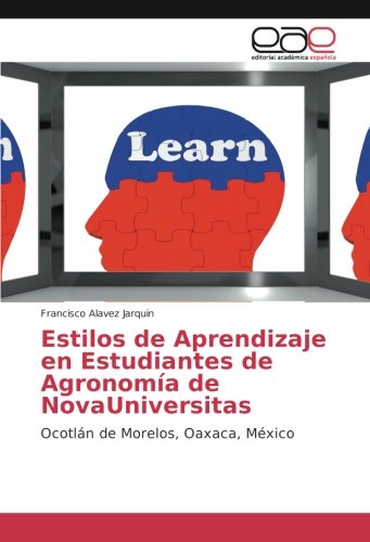 Estilos de Aprendizaje en Estudiantes de Agronomía de NovaUniversitas: Ocotlán de Morelos, Oaxaca, México