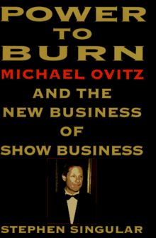 Power to Burn: Michael Ovitz and the New Business of Show Business von Stephen Singular | Buch | Zustand sehr gut