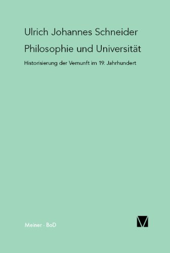 Philosophie und Universität. Historisierung der Vernunft im 19. Jahrhundert