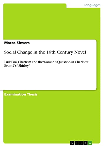 Social Change in the 19th Century Novel: Luddism, Chartism and the Women¿s Question in Charlotte Brontë¿s Shirley