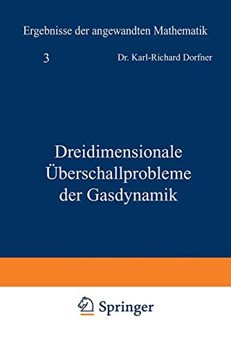 Dreidimensionale Überschallprobleme der Gasdynamik (Ergebnisse der angewandten Mathematik, 3, Band 3)