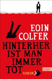 Hinterher ist man immer tot: Roman von Colfer, Eoin | Buch | Zustand sehr gut