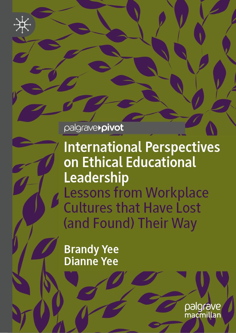 International Perspectives on Ethical Educational Leadership: Lessons from Workplace Cultures That Have Lost (and Found) Their Way