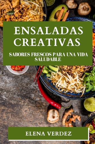 Ensaladas Creativas: Sabores Frescos para una Vida Saludable