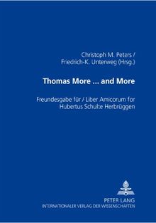 Thomas More ... and More: Freundesgabe für / Liber Amicorum for Hubertus Schulte Herbrüggen