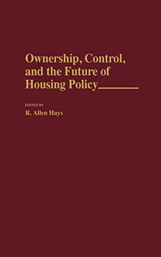 Ownership, Control, and the Future of Housing Policy (Contributions in Political Science)