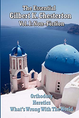 The Essential Gilbert K. Chesterton Vol. I: Non-Fiction