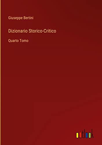 Dizionario Storico-Critico: Quarto Tomo