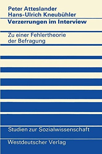 Verzerrungen im Interview: Zu e. Fehlertheorie d. Befragung (Studien zur Sozialwissenschaft ; Bd. 32) (German Edition)
