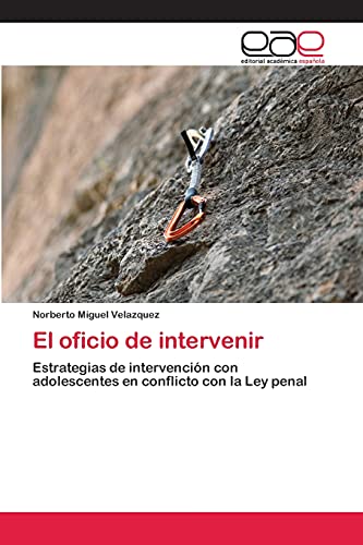 El oficio de intervenir: Estrategias de intervención con adolescentes en conflicto con la Ley penal
