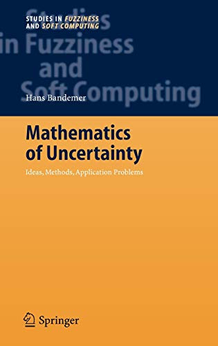Mathematics of Uncertainty: Ideas, Methods, Application Problems (Studies in Fuzziness and Soft Computing, 189, Band 189)