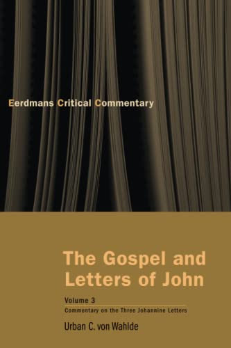 The Gospel and Letters of John, Vol 3: Commentary on the Three Johannine Letters (Eerdmans Critical Commentary)
