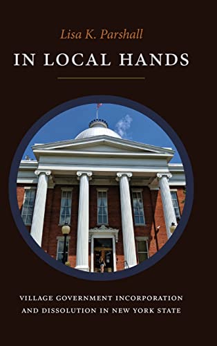 In Local Hands: Village Government Incorporation and Dissolution in New York State