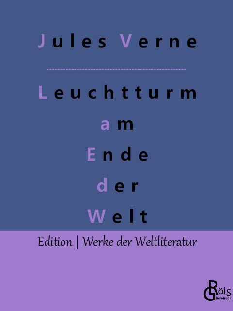 Der Leuchtturm am Ende der Welt: oder Das Licht am Ende der Welt