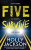 Five Survive: New for 2022, the explosive new crime thriller from Holly Jackson - best-selling, award-winning author of the Good Girl’s Guide to Murder trilogy.
