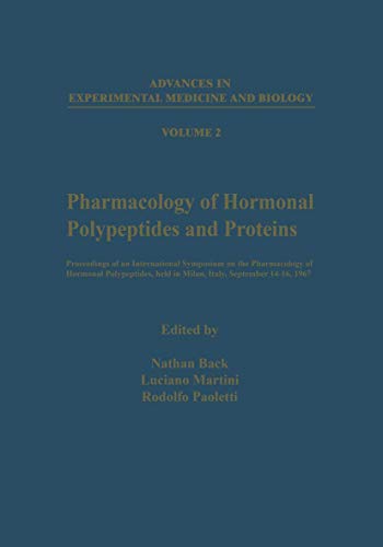 Pharmacology of Hormonal Polypeptides and Proteins: Proceedings of an International Symposium on the Pharmacology of Hormonal Polypeptides, held in ... Experimental Medicine and Biology, 2, Band 2)