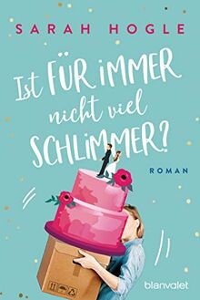 Ist für immer nicht viel schlimmer?: Roman