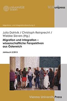 Migration und Integration wissenschaftliche Perspektiven aus Österreich: Jahrbuch 2/2013 (Migrations- und Integrationsforschung, Bd. 5)