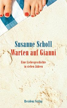 Warten auf Gianni: Eine Liebesgeschichte in sieben Jahren