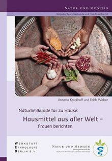 Hausmittel aus aller Welt: Frauen berichten (Naturheilkunde für Zuhause)