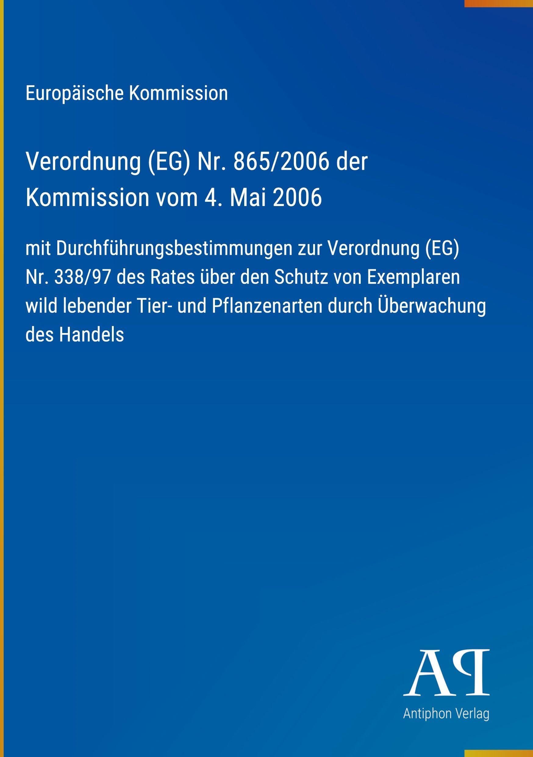 Verordnung (EG) Nr. 865/2006 der Kommission vom 4. Mai 2006