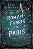Die Romanfabrik von Paris: Historischer Roman