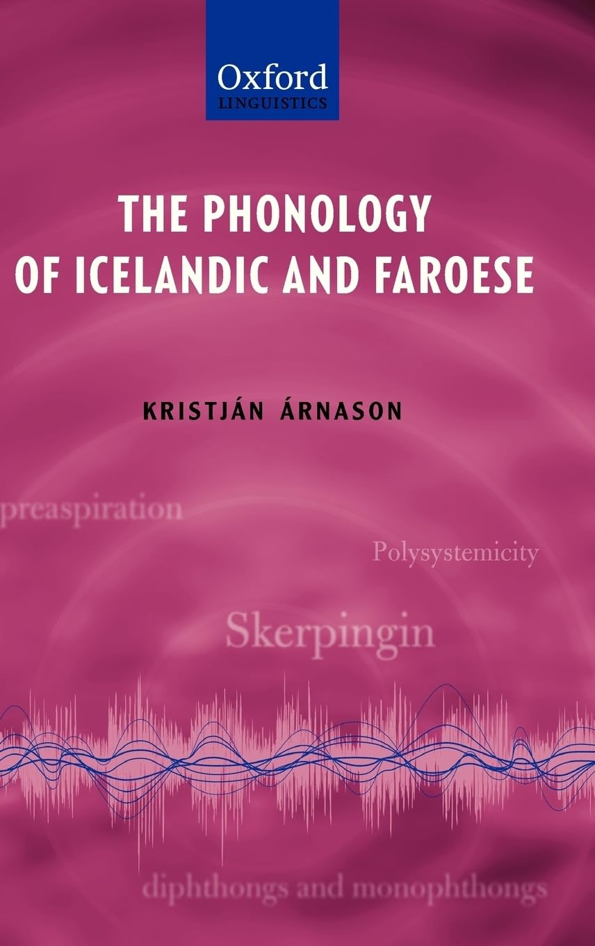 The Phonology of Icelandic and Faroese (The Phonology of the World's Languages)