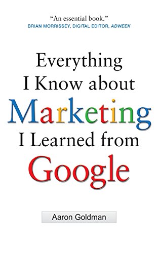 Everything I Know About Marketing I Learned from Google