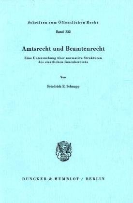 Amtsrecht und Beamtenrecht.: Eine Untersuchung über normative Strukturen des staatlichen Innenbereichs.