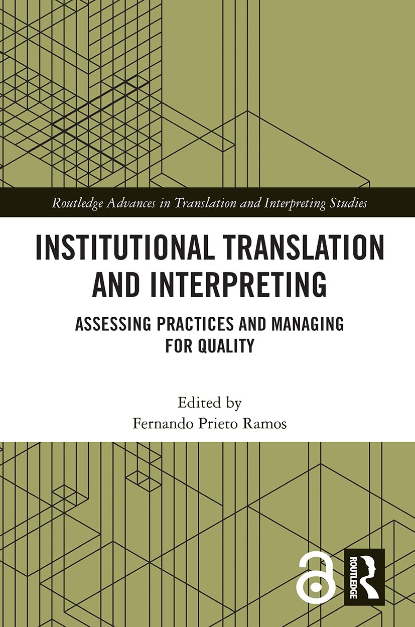Institutional Translation and Interpreting: Assessing Practices and Managing for Quality (Routledge Advances in Translation and Interpreting Studies, 55, Band 55)