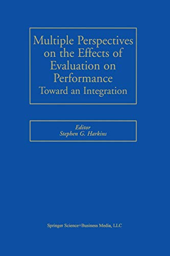 Multiple Perspectives on the Effects of Evaluation on Performance: Toward an Integration