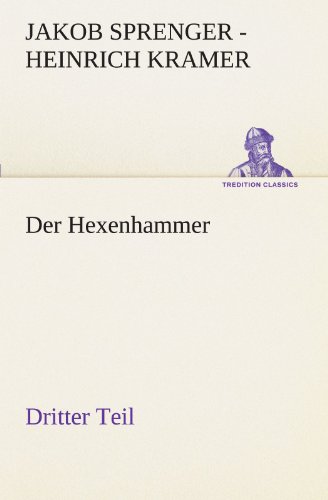 Der Hexenhammer. Dritter Teil (TREDITION CLASSICS)