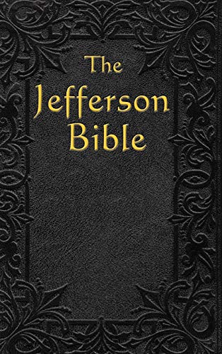 Thomas Jefferson The Jefferson Bible, The Life And Morals Of