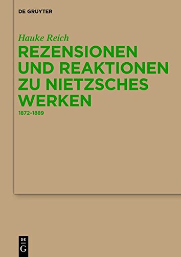 Rezensionen und Reaktionen zu Nietzsches Werken: 1872-1889 (Monographien und Texte zur Nietzsche-Forschung, Band 60)