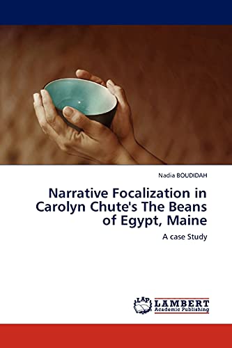 Narrative Focalization in Carolyn Chute's The Beans of Egypt, Maine: A case Study