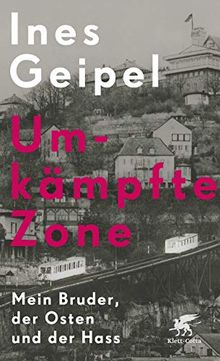 Umkämpfte Zone: Mein Bruder, der Osten und der Hass