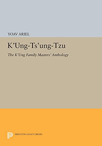 Yoav Ariel K'ung-ts'ung-tzu, The K'ung Family Masters' Anthology (Princeton Legacy Library)
