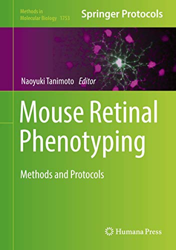 Mouse Retinal Phenotyping: Methods and Protocols (Methods in Molecular Biology, 1753, Band 1753)