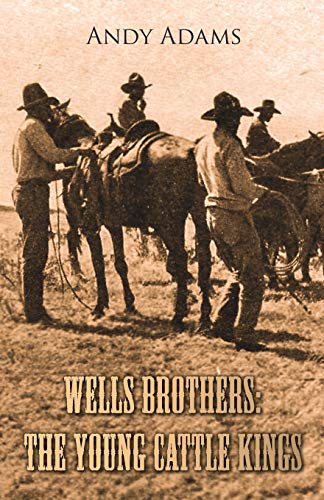 Wells Brothers: The Young Cattle Kings