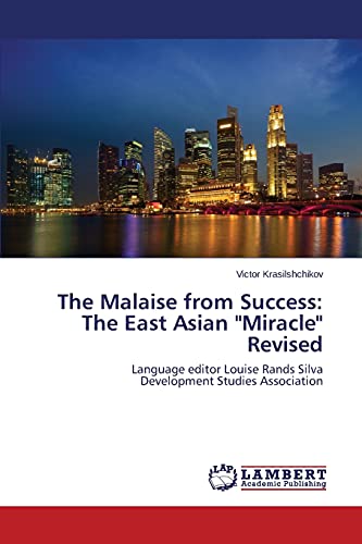 The Malaise from Success: The East Asian Miracle Revised: Language editor Louise Rands Silva Development Studies Association