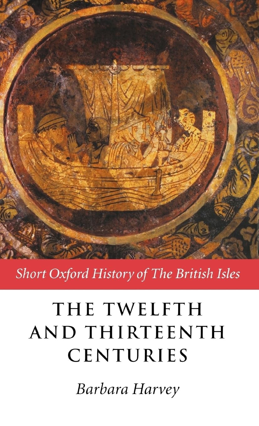 The Twelfth and Thirteenth Centuries: 1066-C.1280 (The Short Oxford History of the British Isles)