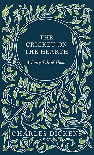 The Cricket on the Hearth - A Fairy Tale of Home: With Appreciations and Criticisms By G. K. Chesterton