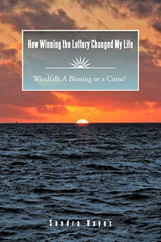 How Winning the Lottery Changed My Life: Windfall: A Blessing or a Curse?